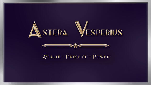 Astera Vesperius | Wealth - Prestige - Power